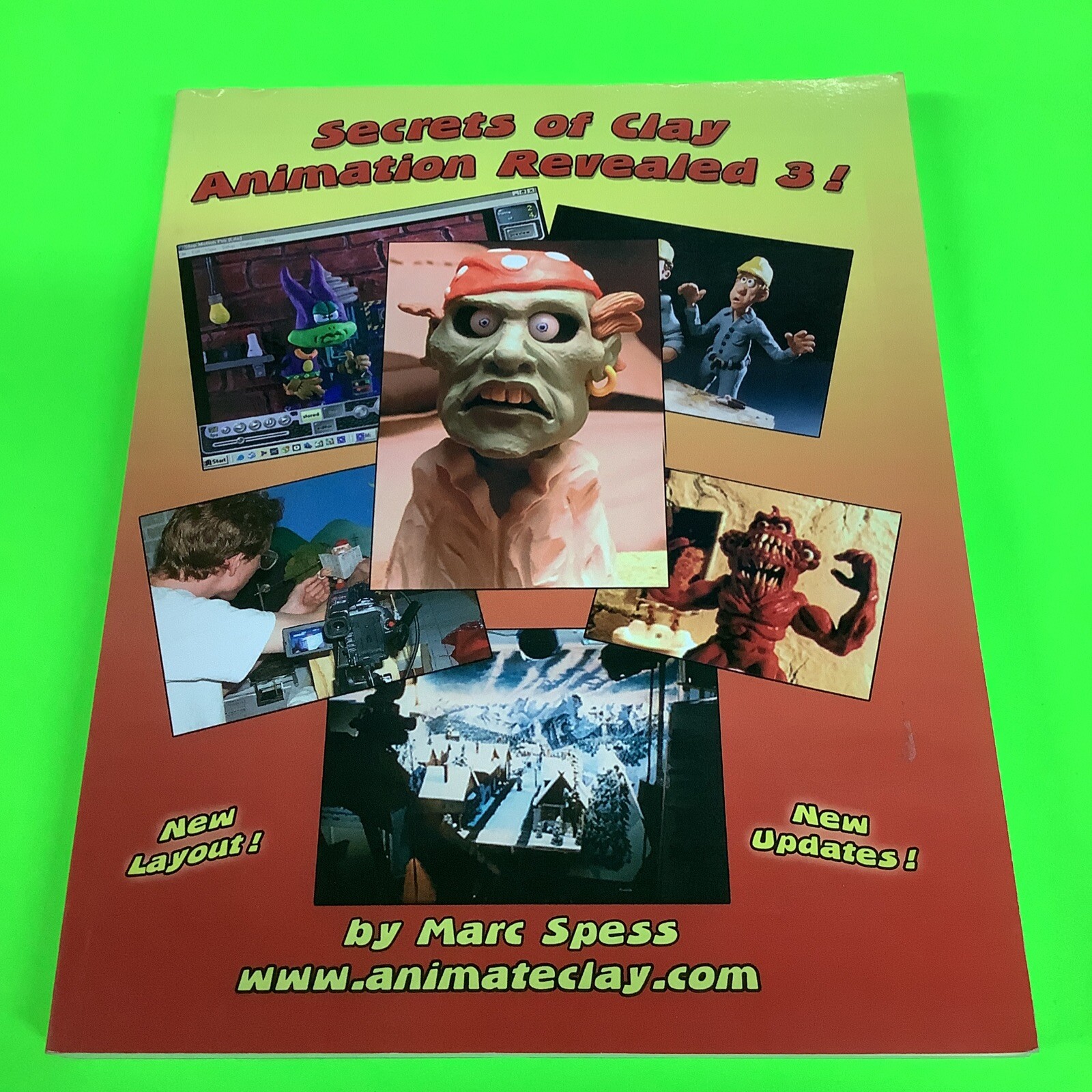 Secrets of Clay Animation Revealed 3! by Mike Brent, Marc Spess and Lionel