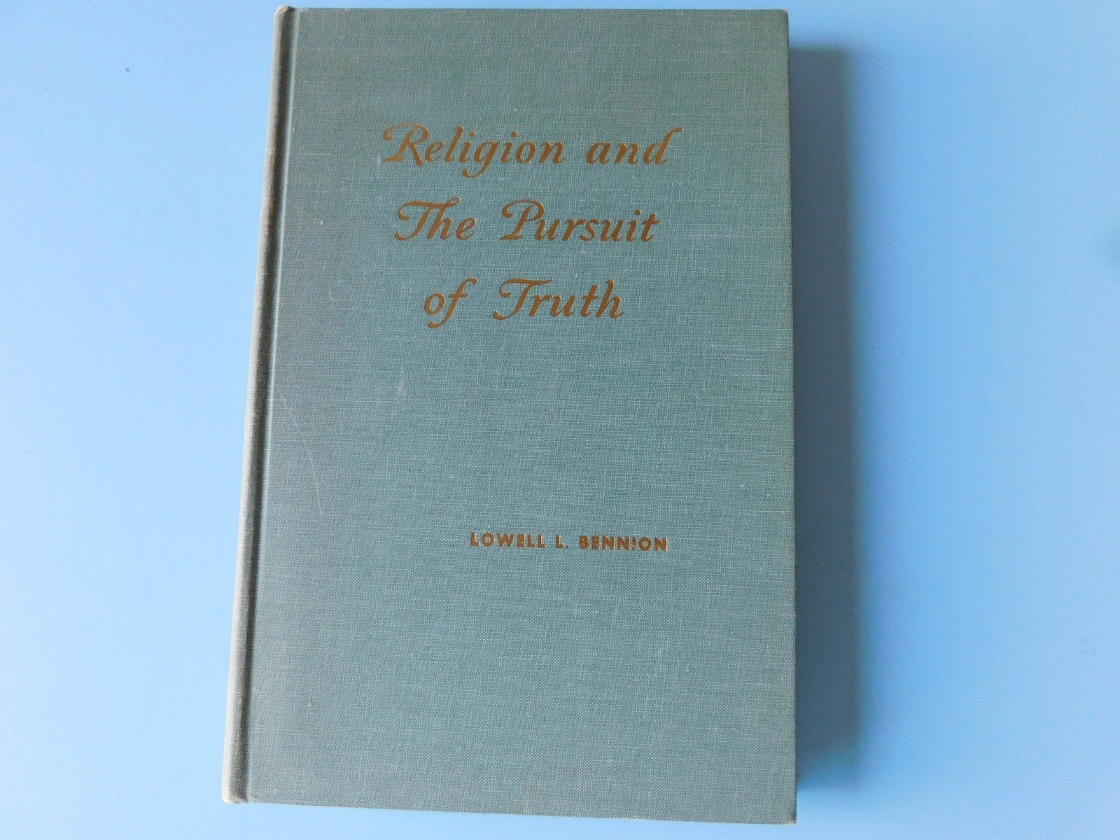 BOOK- RELIGION AND THE PURSUIT OF TRUTH-LOWELL L. BENNION- DESERET BOOK COMPANY