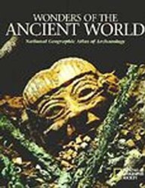 Wonders of the Ancient World : National Geographic Atlas of Archa