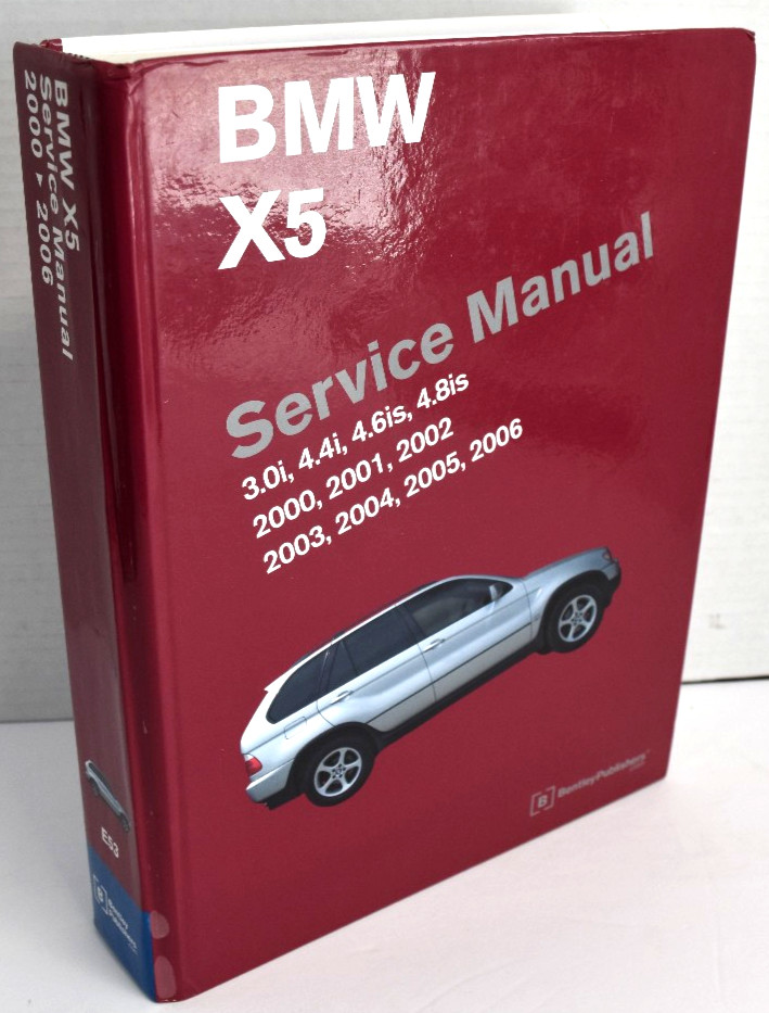 BMW X5 – 2000-2006 3.0i*4.4i*4.6is*4.8is* Service Manual Bentley HC *VERY GOOD*