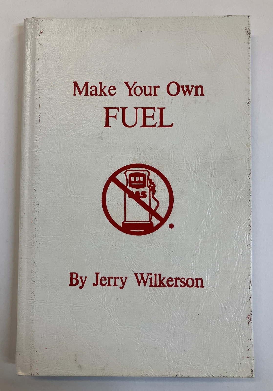 Make Your Own Fuel by Wilkerson, Jerry Hardcover 1979 First Edition
