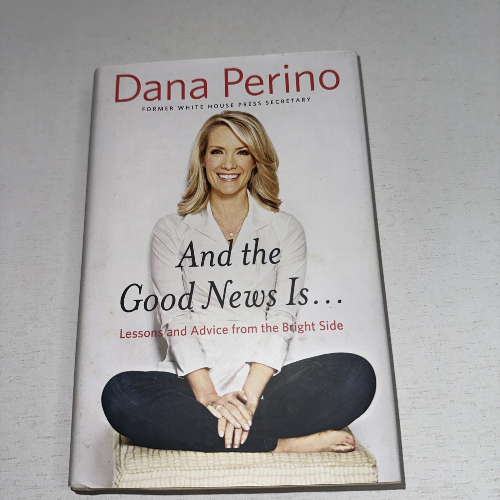 And the Good News Is…: Lessons and- hardcover, Dana Perino, Signed