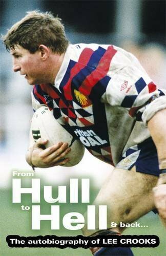 From Hull to Hell and Back: The Autobiography of Lee Crooks By L