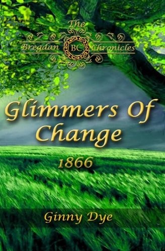 GLIMMERS OF CHANGE (# 7 IN THE BREGDAN CHRONICLES By Ginny Dye **BRAND NEW**