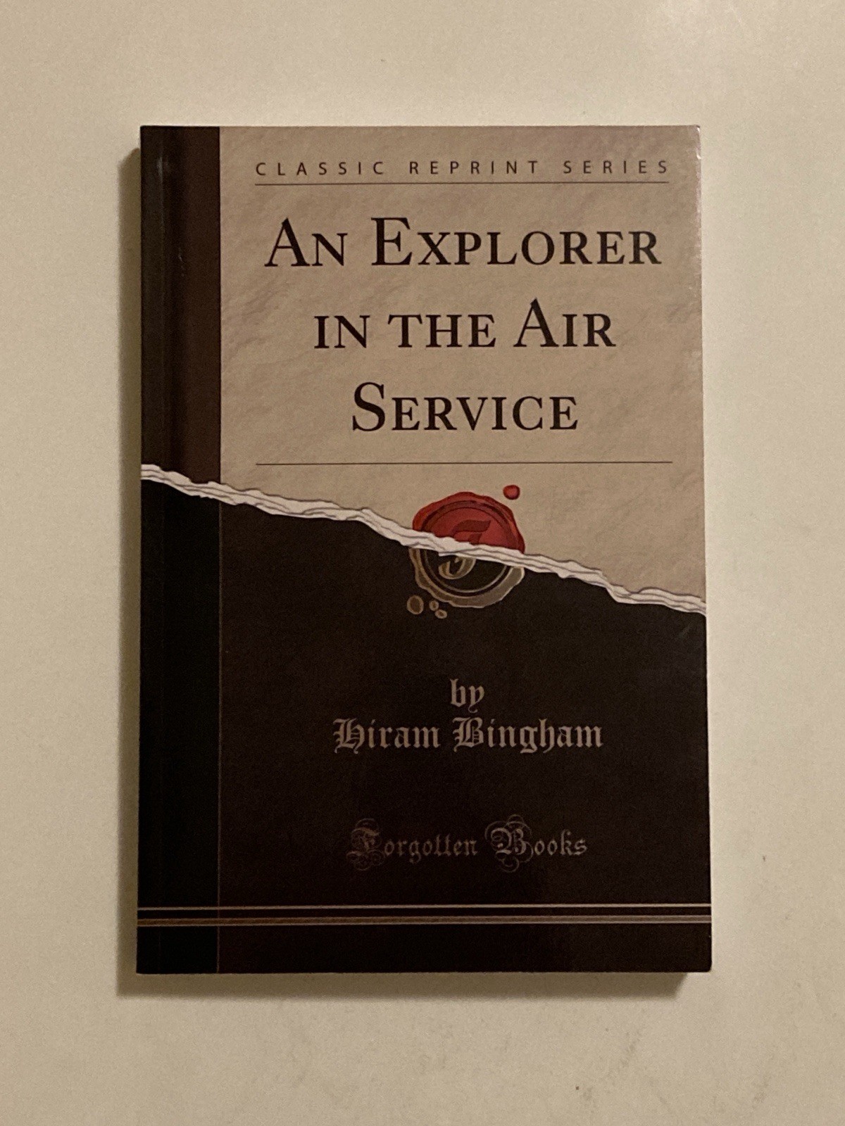 Explorer in the Air Service (Classic Reprint) by Hiram Bingham Jr, As New PB