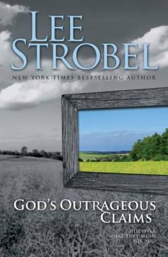 God’s Outrageous Claims: Discover What They Mean for You (Strobel, Lee) – GOOD