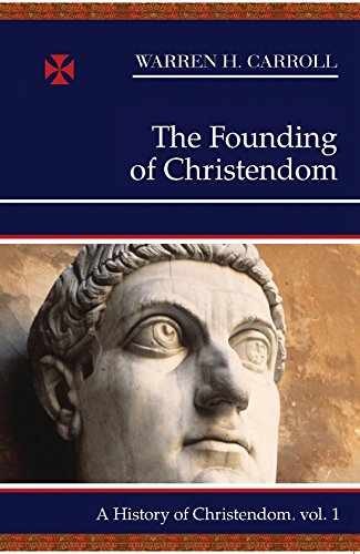 The Founding of Christendom: A – Paperback, by Carroll Warren H. – Very Good