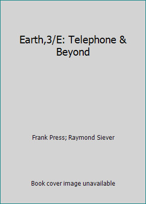 Earth,3/E: Telephone & Beyond by Frank Press; Raymond Siever