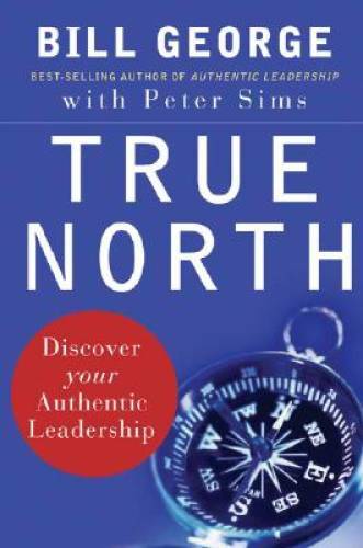 True North: Discover Your Authentic Leadership – Hardcover – VERY GOOD
