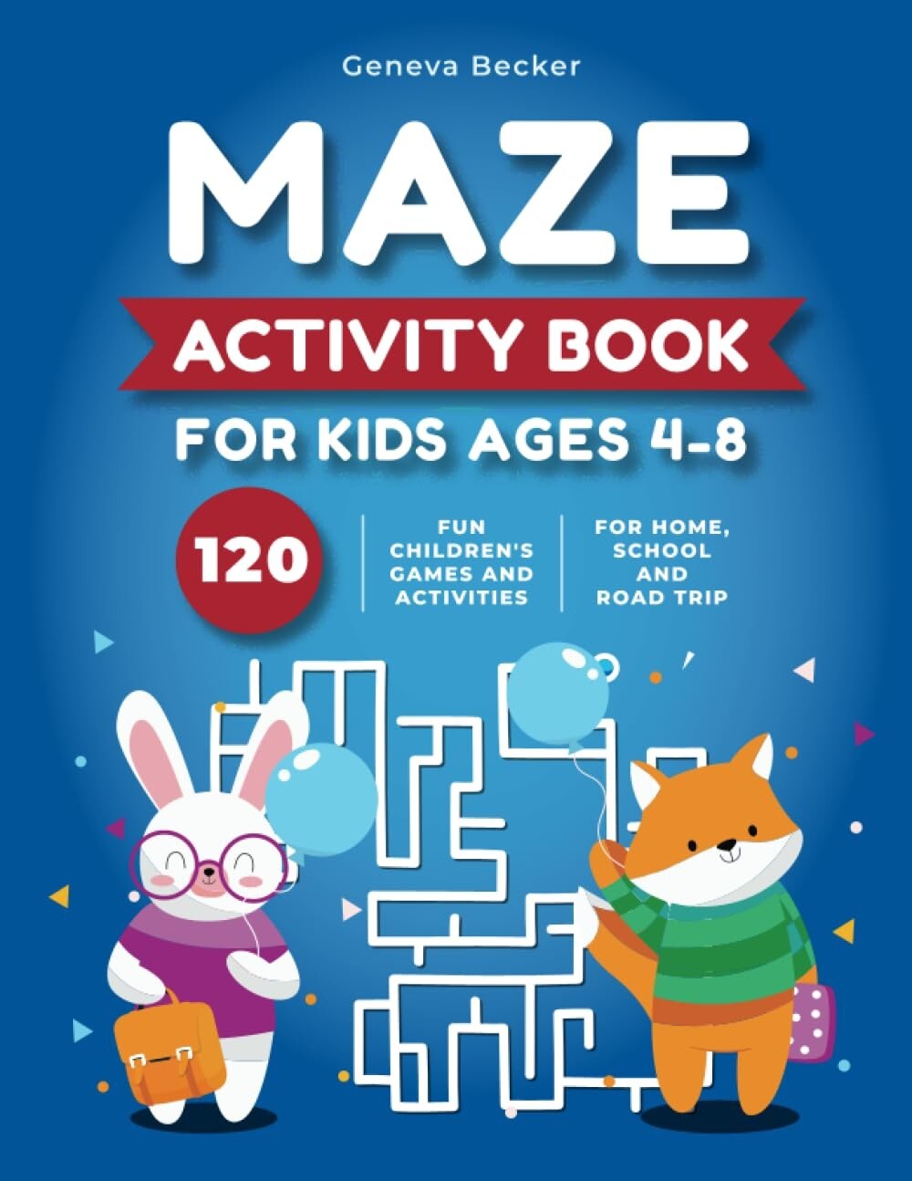 Maze Activity Book for Kids Ages 4-8: 120 Fun Children’s Games and Activities