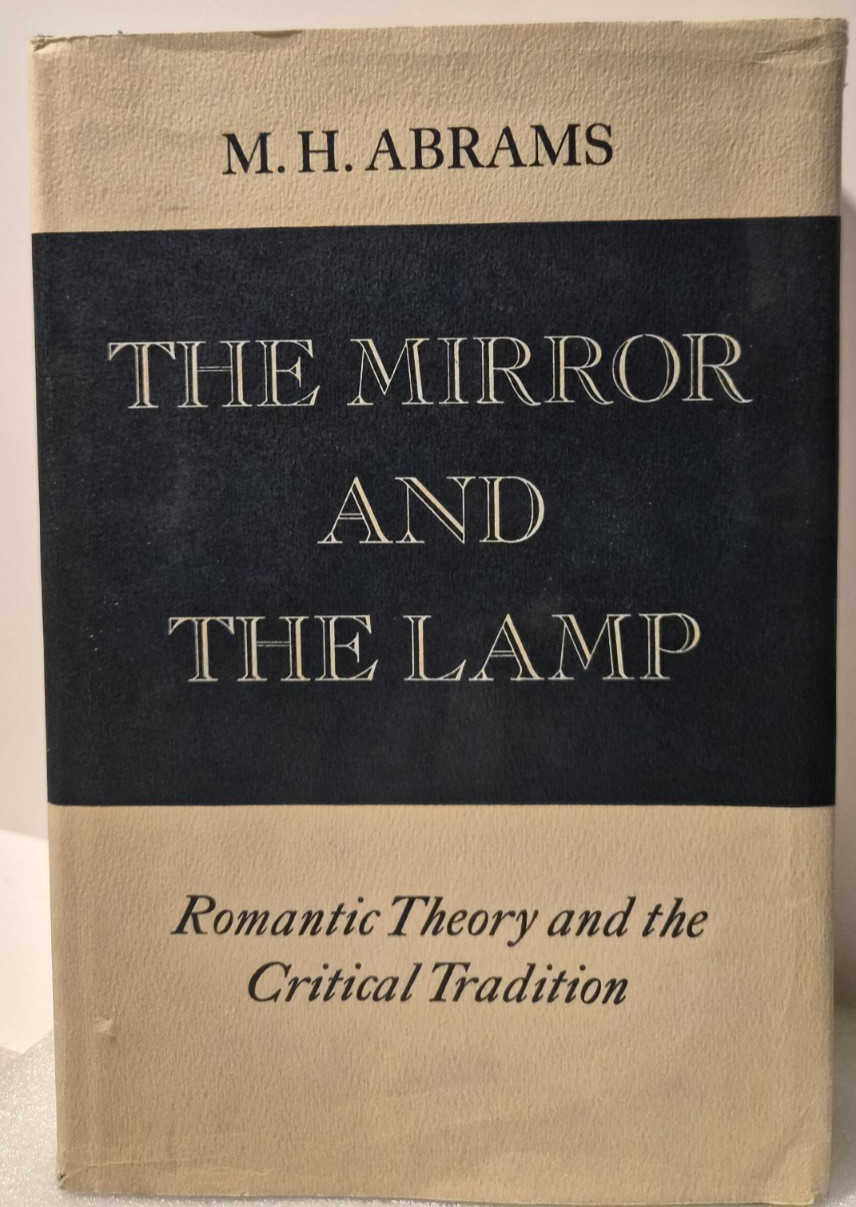 Mirror and the Lamp: M. H. Abrams 2nd Print/HC/DJ/X-Lib/1969 (see photos)