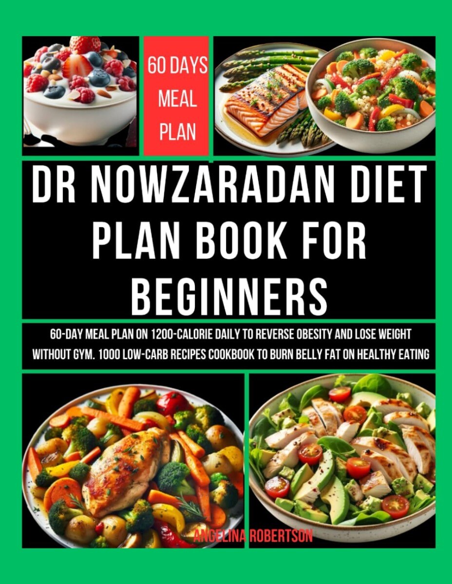 Dr Nowzaradan Diet Plan Book for Beginners: 60-Day Meal Plan on 1200-Calorie …