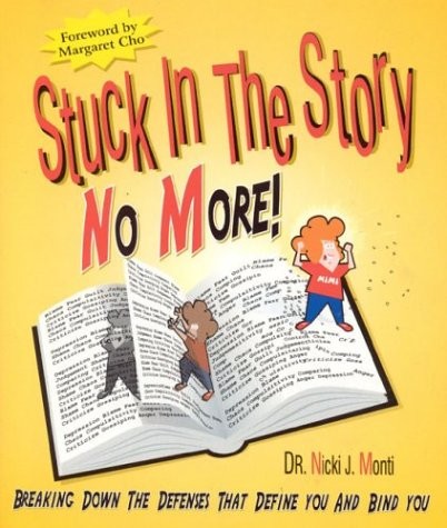 STUCK IN THE STORY NO MORE: BREAKING DOWN THE DEFENSES By Nicki J. Monti