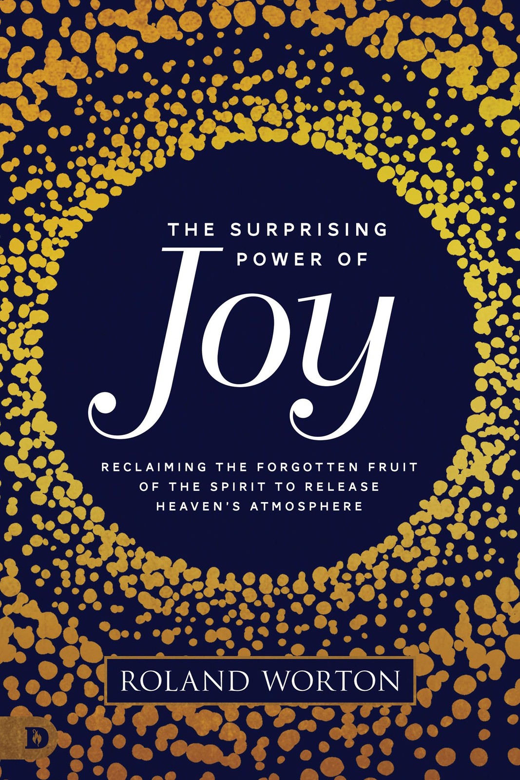The Surprising Power of Joy: Reclaiming the Forgotten Fruit of the Spirit to…