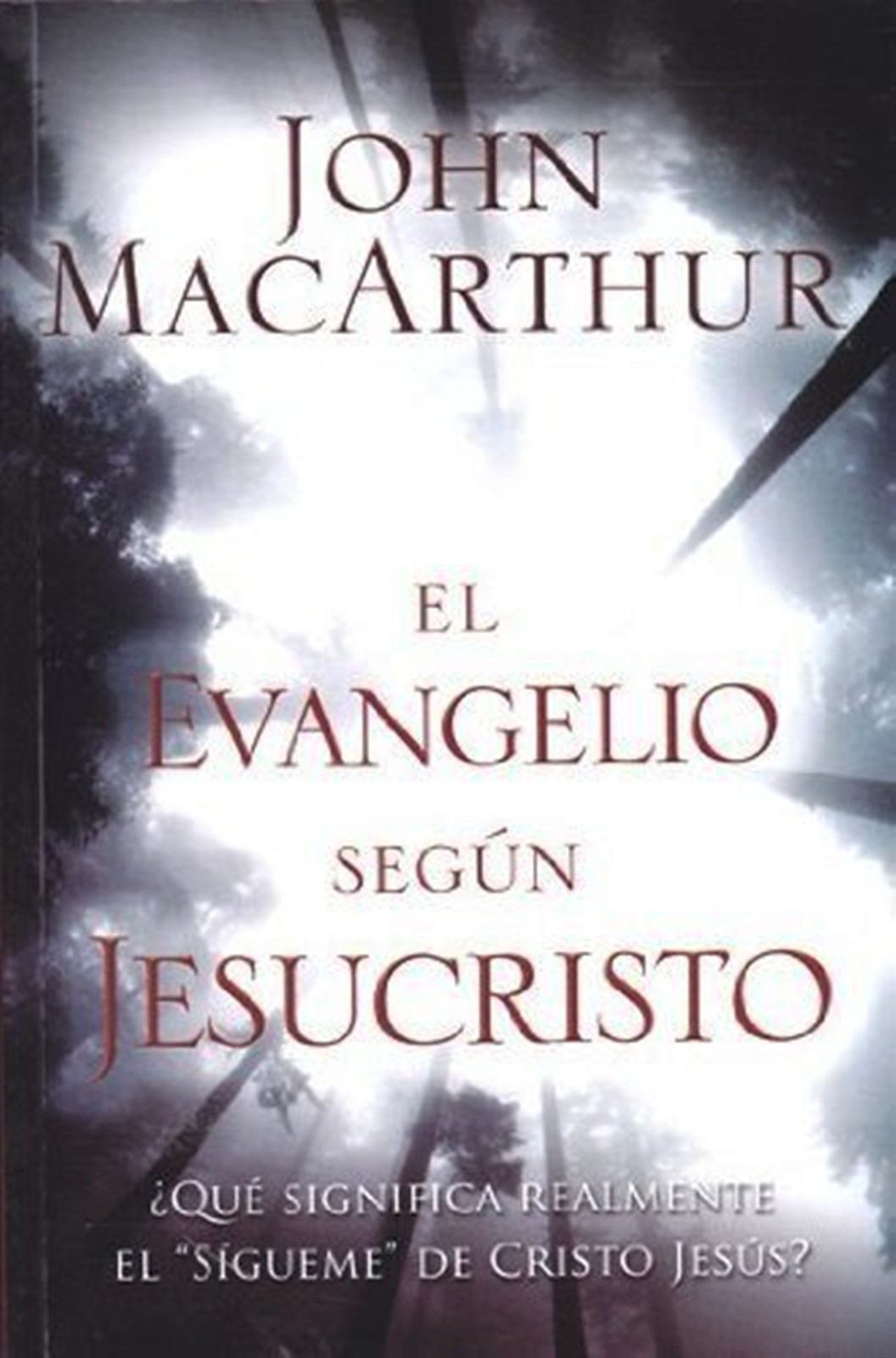El Evangelio Segun Jesucristo by John F. MacArthur Jr. 1991 Trade Paperback