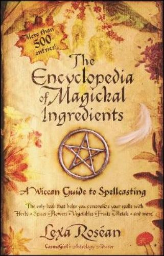 Lexa Rosean The Encyclopedia of Magickal Ingredients (Paperback)