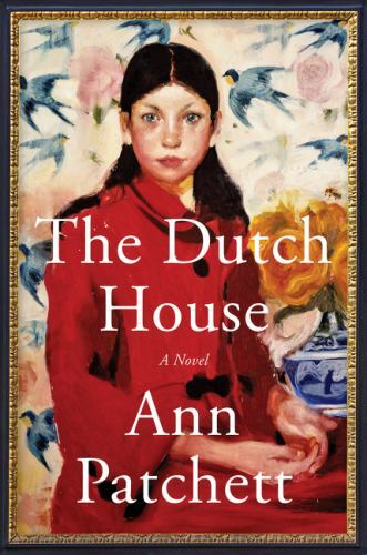 Dutch House : A Novel by Ann Patchett (2019, Hardcover)