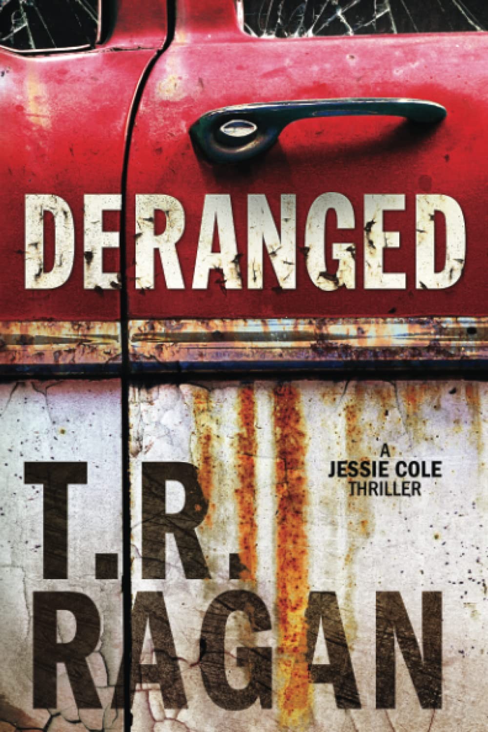 Deranged – Ragan, T.R. – Good – See condition notes