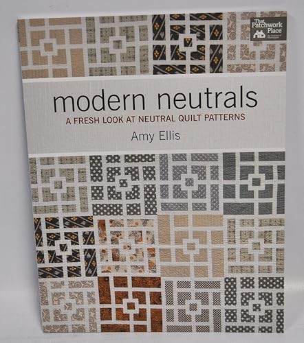 Modern Neutrals: A Fresh Look at Neutral Quilt Patterns