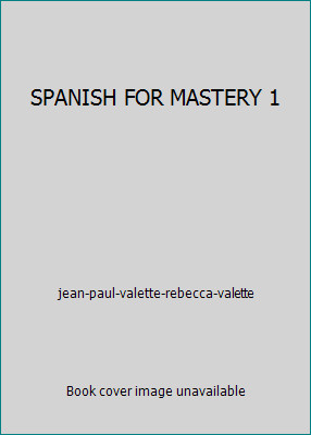 SPANISH FOR MASTERY 1 by jean-paul-valette-rebecca-valette