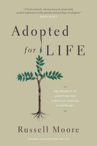 Adopted for Life: The Priority of Adoption for Christian Families and Churches (