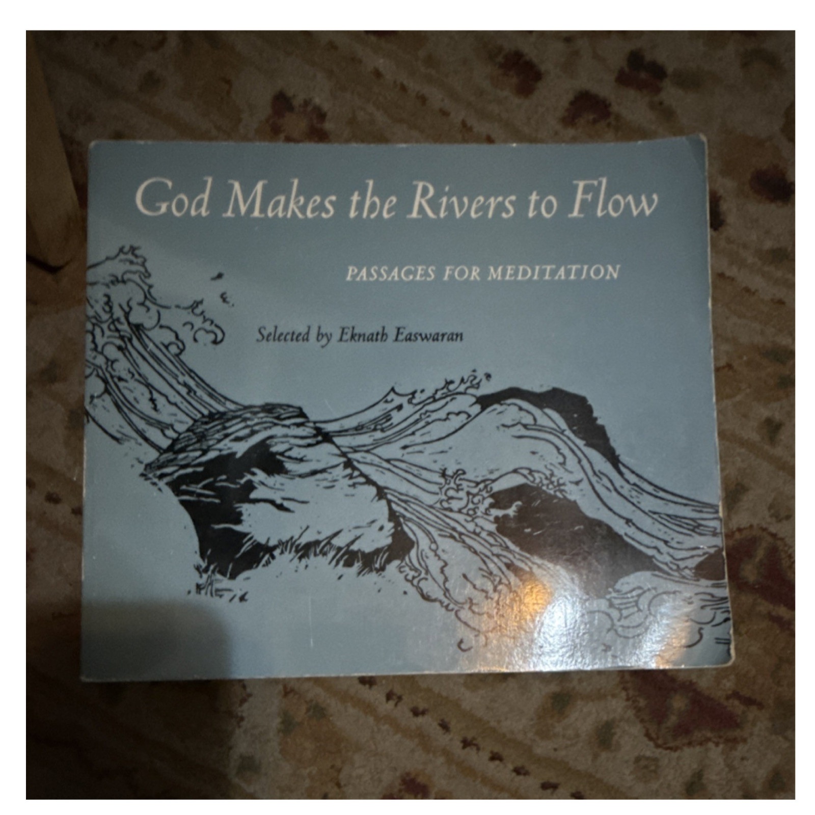 God Makes the Rivers to Flow Eknath Easwaran Meditation Spirituality PB English