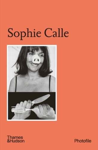 Sophie Calle by Clément Chéroux: New