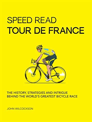 Speed Read Tour de France: The History, Strategies and Intrigue Brand New