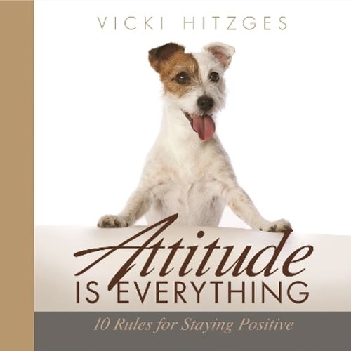 Attitude Is Everything by Vicki Hitzges: Used