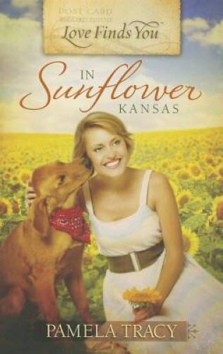 Love Finds You In Sunflower, Kansas – Paperback By Tracy, Pamela – VERY GOOD