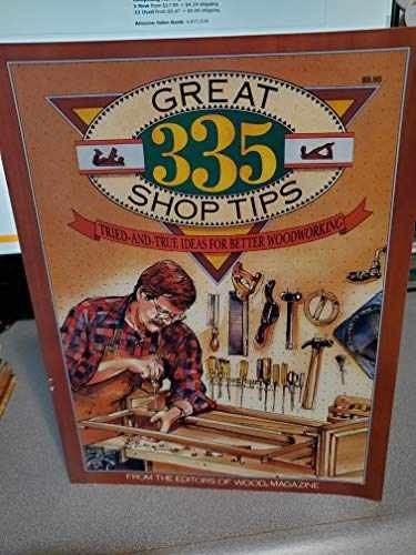 335 Great Shop Tips: Tried and – Paperback, by Editors of Wood – Very Good x