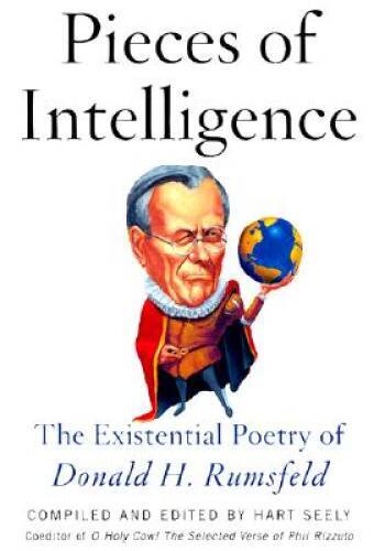 Pieces of Intelligence: The Existential Poetry of Donald H. Rumsfeld – VERY GOOD