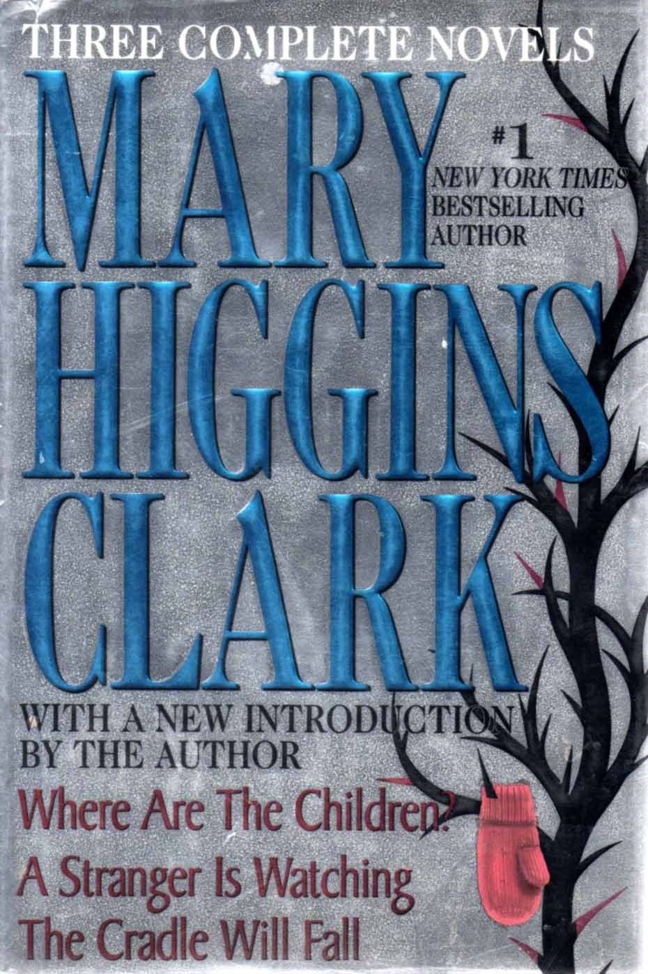 Mary Higgins Clark: Three Complete Novels: Where Are The Children; A Strange…