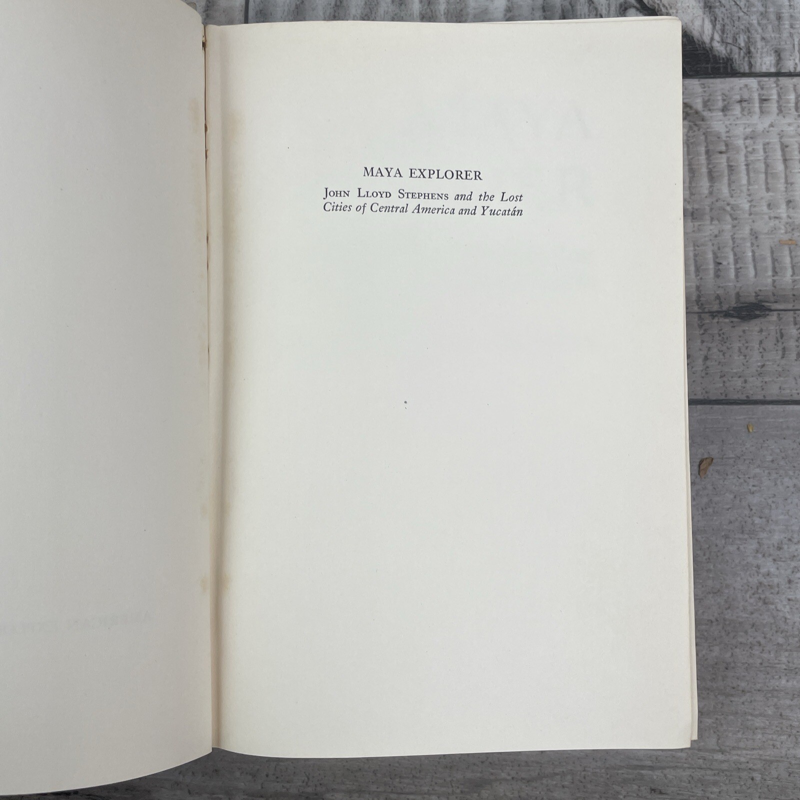 Maya Explorer John Lloyd Stephens by Victor Wolfgang Von Hagen HCDJ 1948