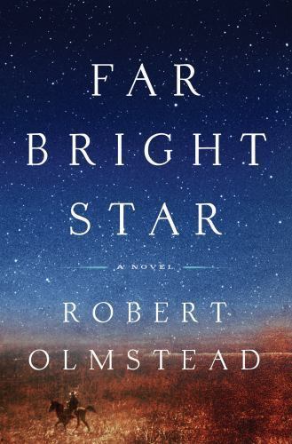 Far Bright Star by Robert Olmstead