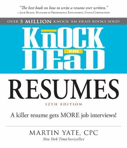 Knock ’em Dead Resumes : A Killer Resume Gets MORE Job Interviews! by Martin…