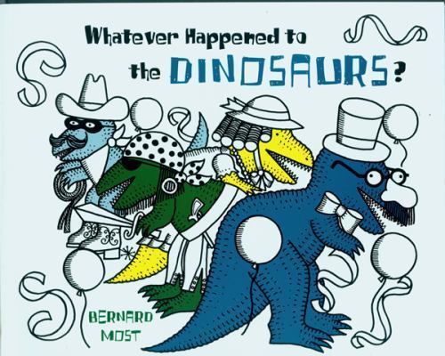 Whatever Happened to the Dinosaurs?; Voy- 9780152952969, Bernard Most, paperback