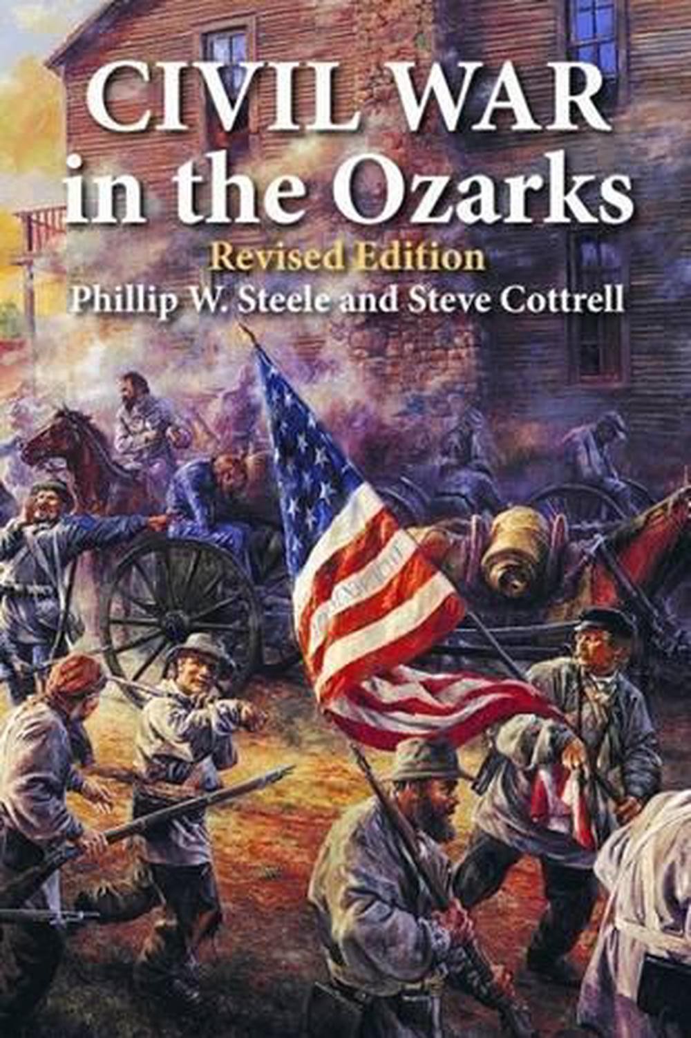 Civil War in the Ozarks: Revised Edition by Steve Cottrell (English) Paperback B
