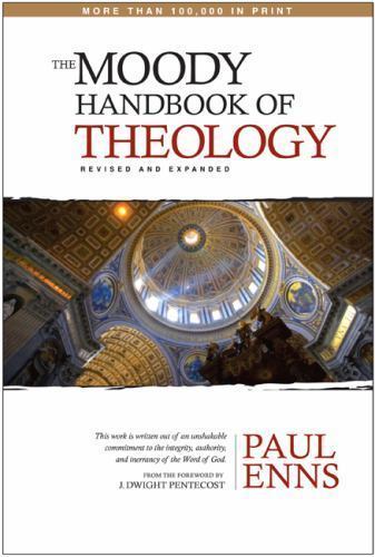 The Moody Handbook of Theology by Paul P Enns