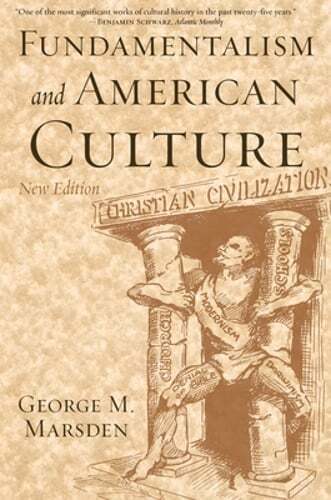 Fundamentalism and American Culture by George M Marsden: Used