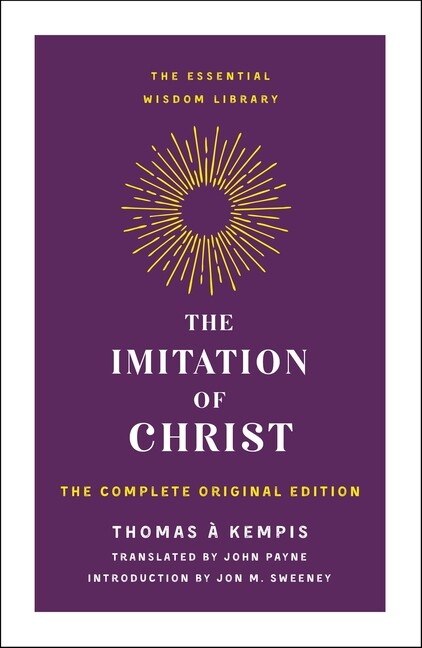The Imitation Of Christ: The Complete Original Edition