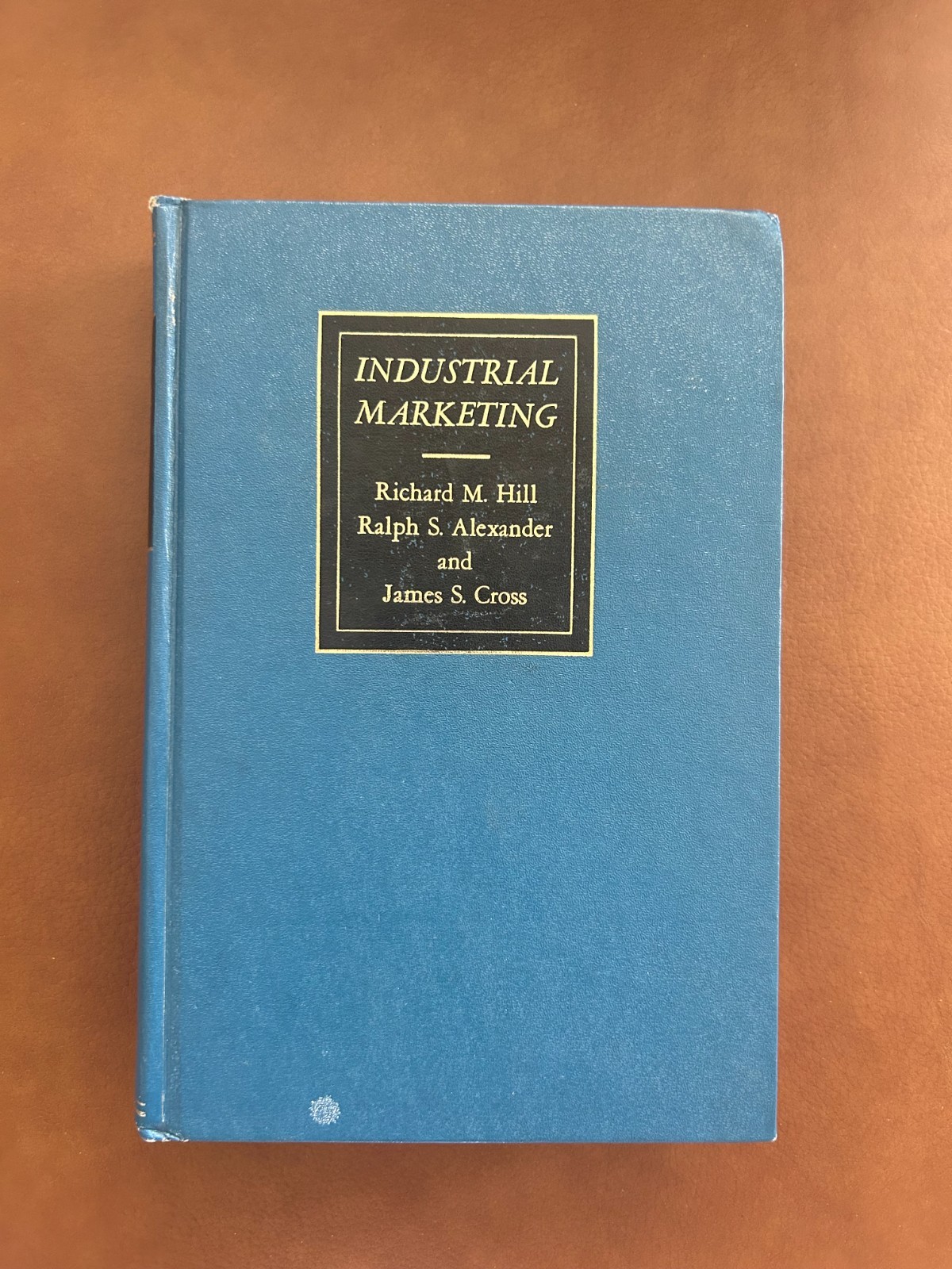 Industrial Marketing by Richard M. Hill – Hardcover