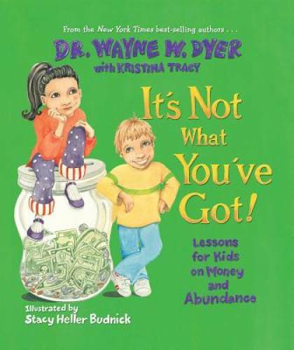 It’s Not What You’ve Got – Hardcover By Dyer, Dr. Wayne W. – GOOD