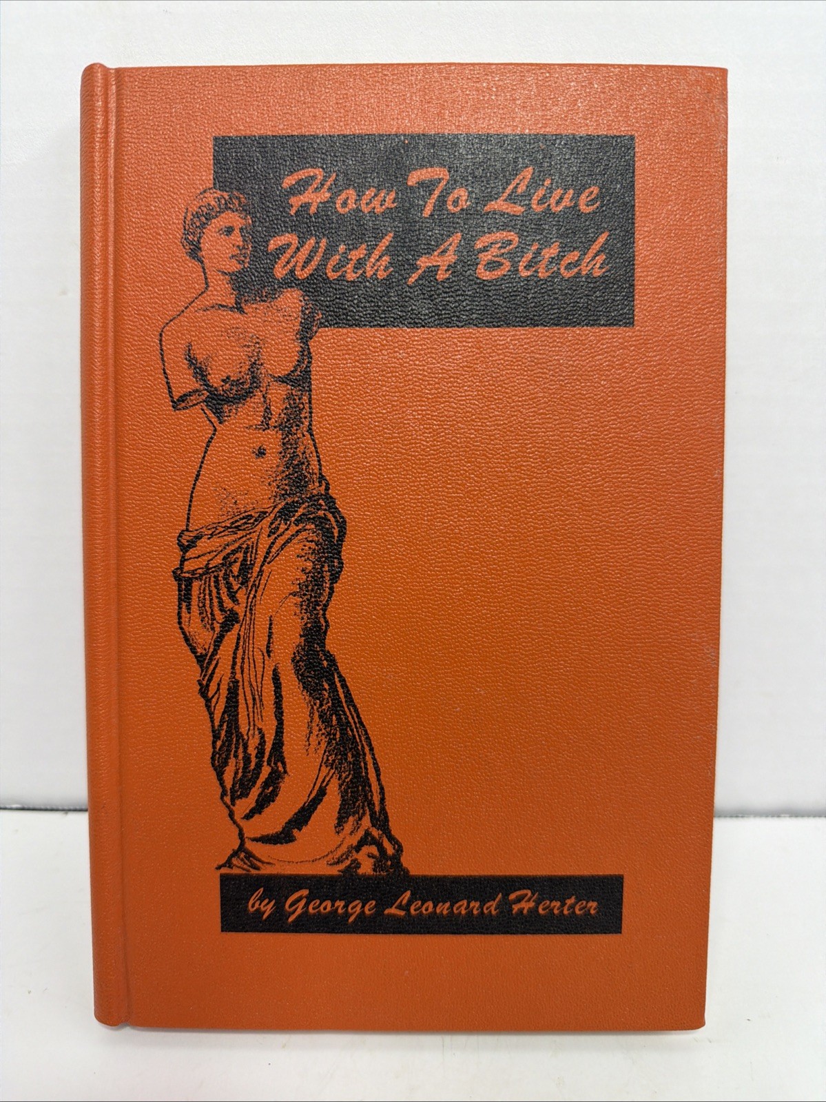 How to Live with a Bitch by George Leonard Herter
