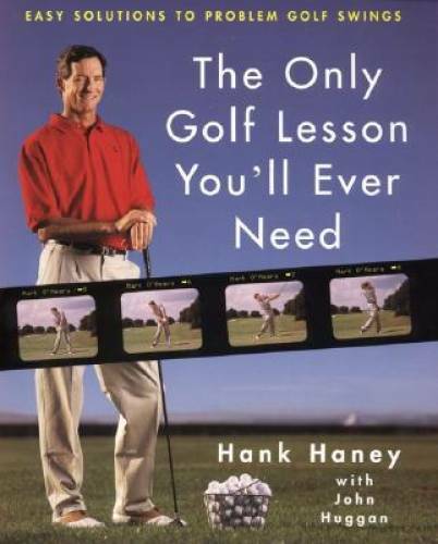 The Only Golf Lesson You’ll Ever Need: Easy Solutions to Problem Golf – GOOD