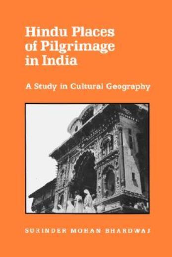Hindu Places Of Pilgrimage In India: A Study In Cultural Geography