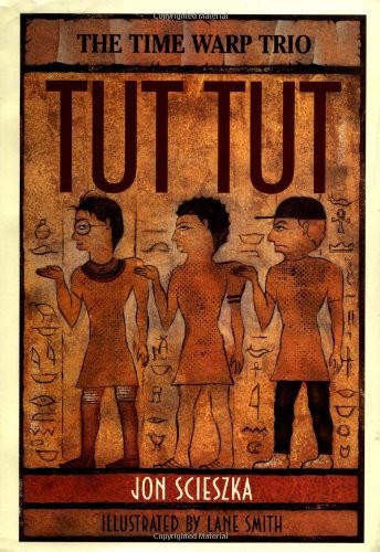 The Time Warp Trio: Tut, Tut by Jon Scieszka