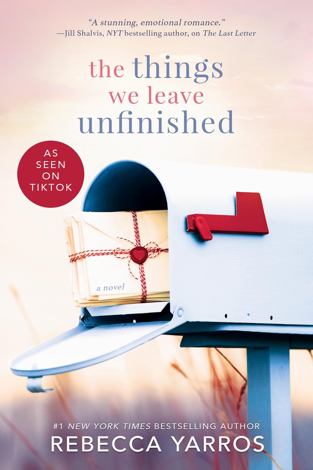 The Things We Leave Unfinished A Heartfelt Love Story of Loss and New Beginnings