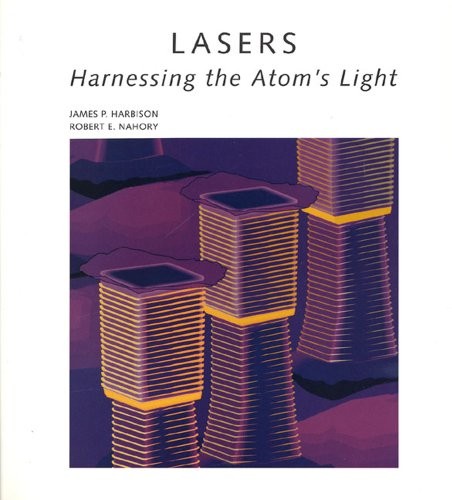 Lasers: Harnessing the Atom’s Light