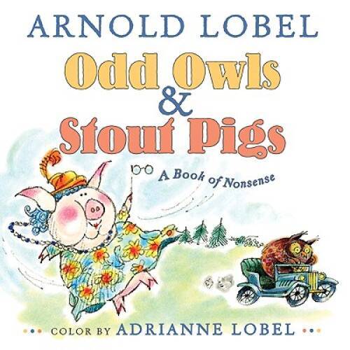 Odd Owls & Stout Pigs: A Book of Nonsense – Hardcover By Lobel, Arnold – GOOD